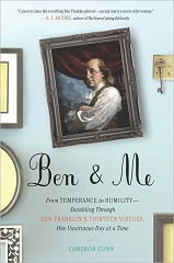 Ben & Me: From Temperance to Humility-Stumbling Through Ben Franklin's Thirteen Virtues, One Unvirtuous Day at a Time
