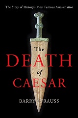 The Death of Caesar: The Story of History’s Most Famous Assassination