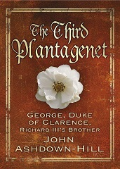 The Third Plantagenet: Duke of Clarence, Richard III's Brother