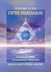 Welcome to the Fifth Dimension: The Quintessence of Being, the Ascended Masters’ Ultimate Secret